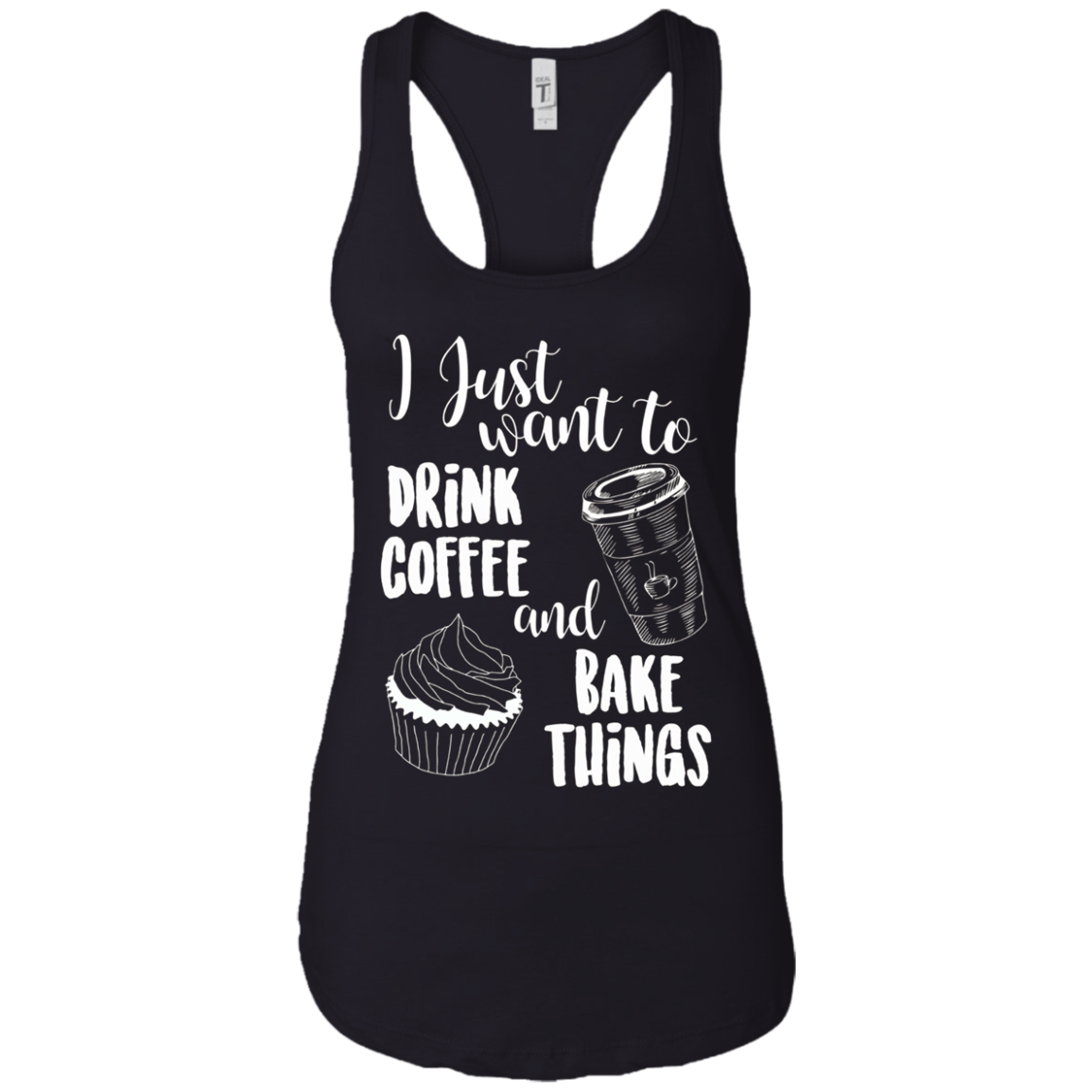 "I Just Want To Drink Coffee & Bake Things" T Shirt