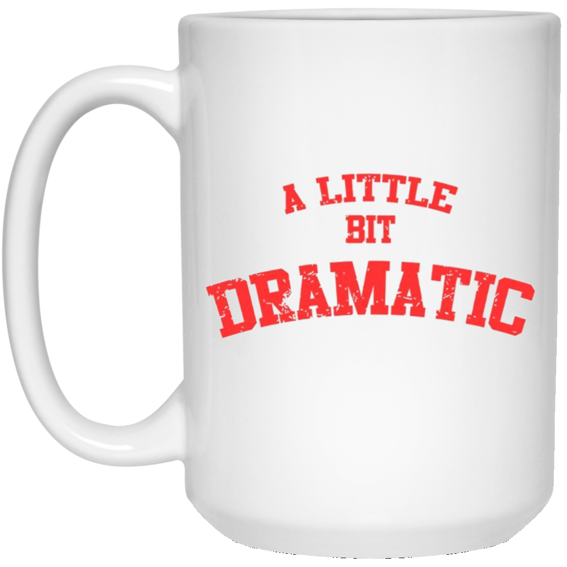 A Little Bit Dramatic T-Shirt