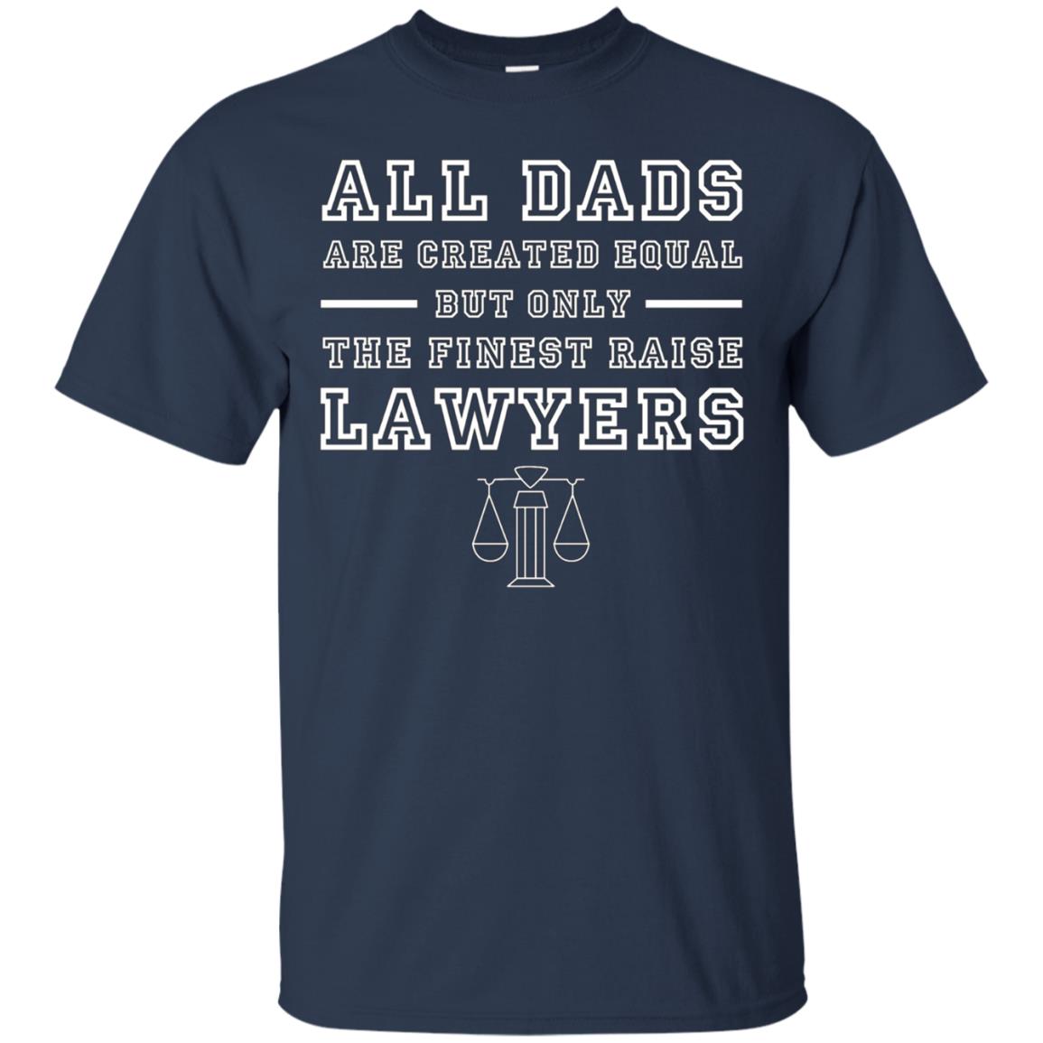 All Dads Are Created Equal But Only The Finest Raise Lawyers
