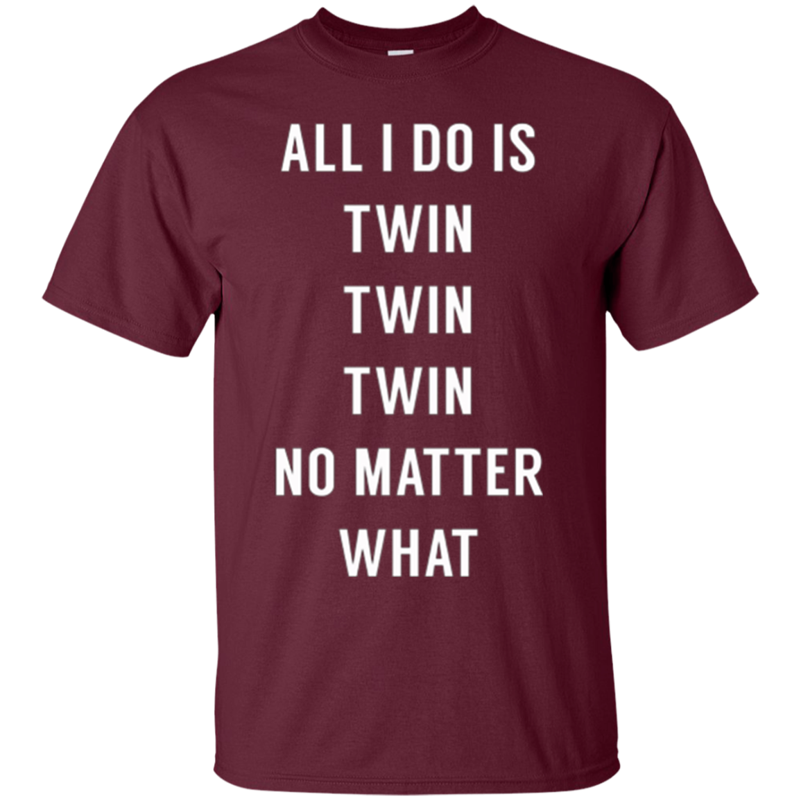 All I Do Is Twin - Funny Tee for Mommy & Dad of Twins