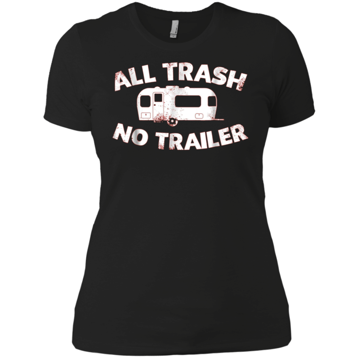 All Trash No Trailer Funny Redneck Mobile Home Park T Shirt
