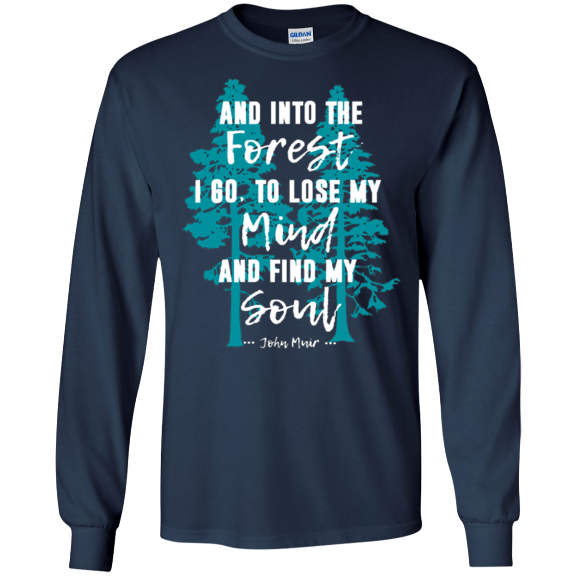 And Into the Forest I Go Muir Quote for Nature Lovers TShirt