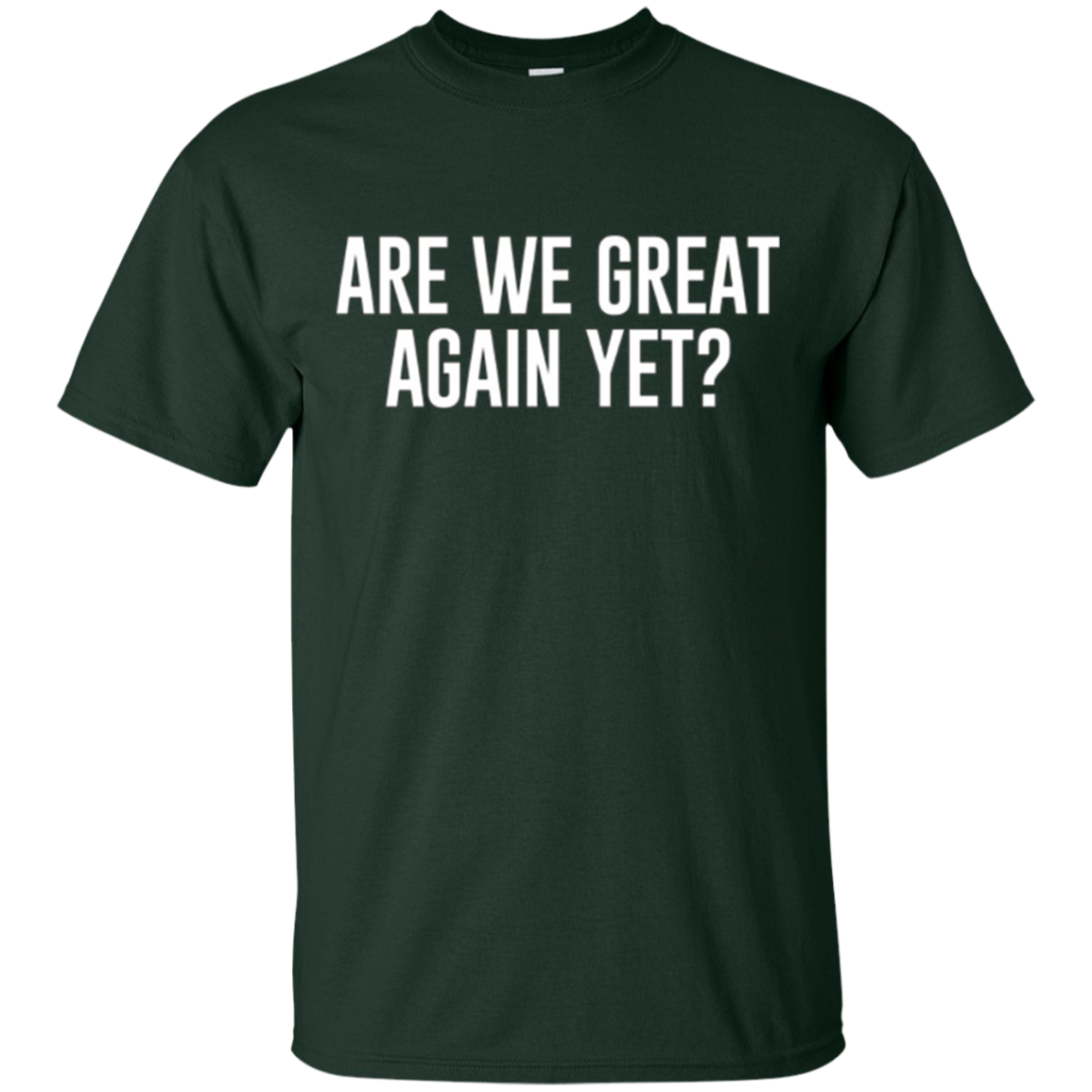 Are We Great Again Yet? - T-shirt