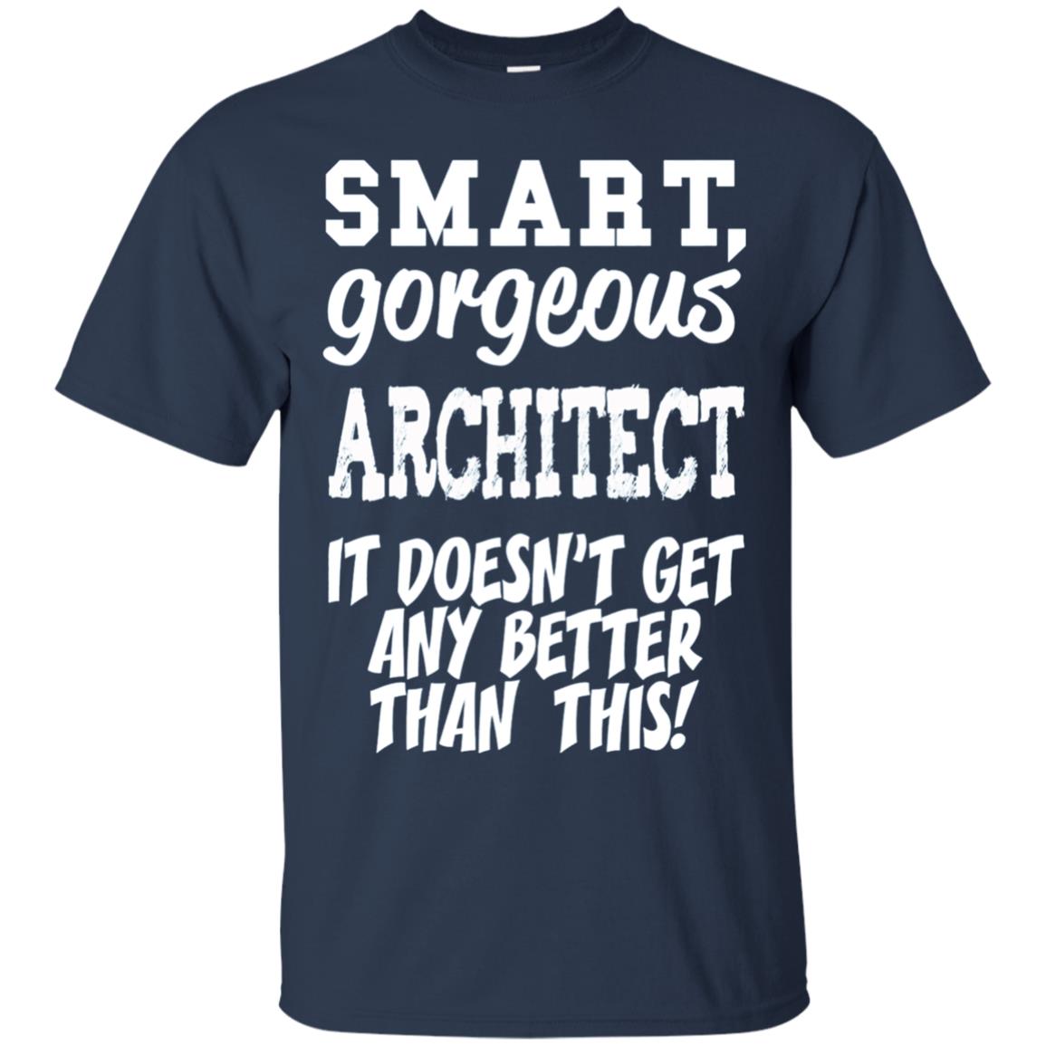 Architect T-Shirt - Smart Gorgeous - Funny gift tee