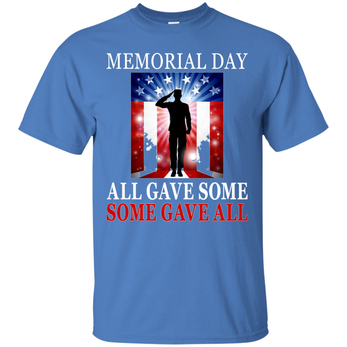 All Gave Some Some Gave All Military - Memorial Day T-Shirt