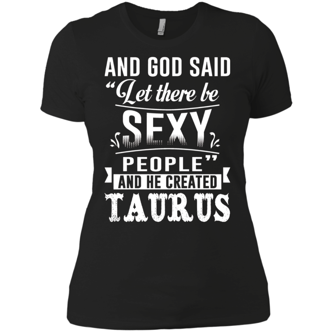 and god said taurus is sexy t-shirt
