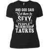 Image of and god said taurus is sexy t-shirt