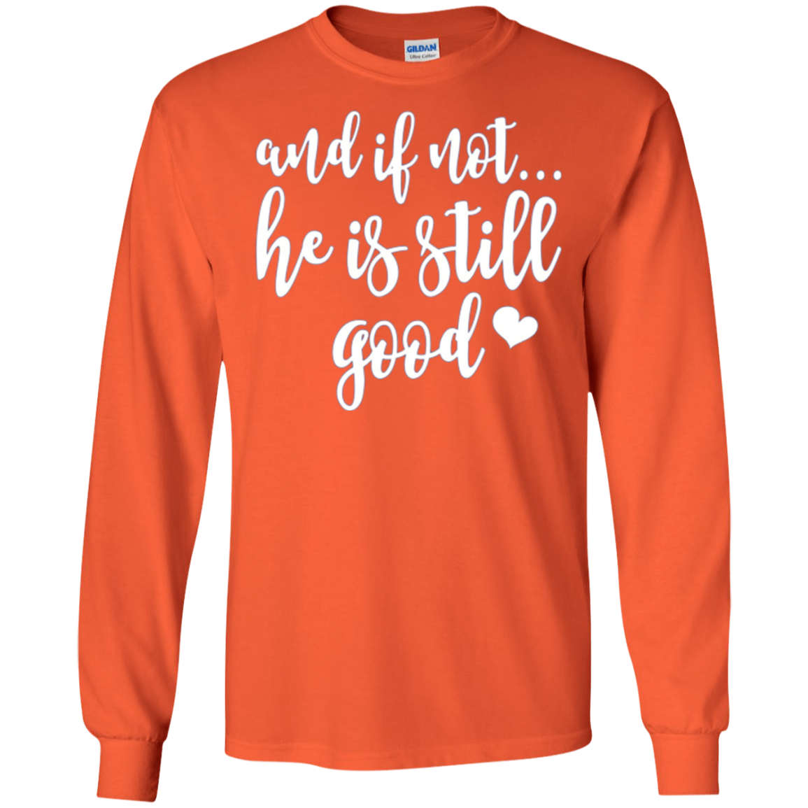 And If Not He Is Still Good Christian Gifts Shirt