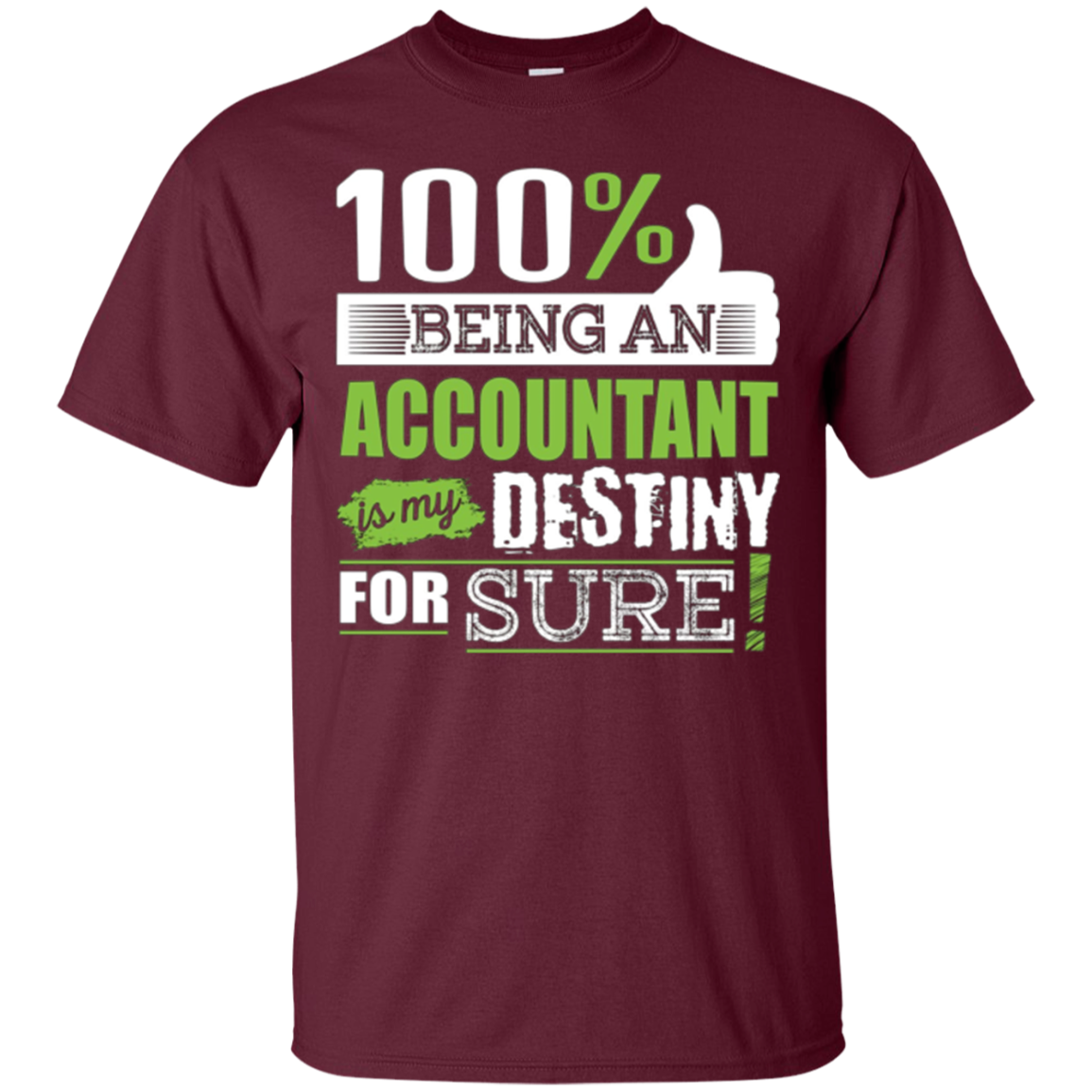 100% Being Accountant is My Destiny for Sure T-Shirt