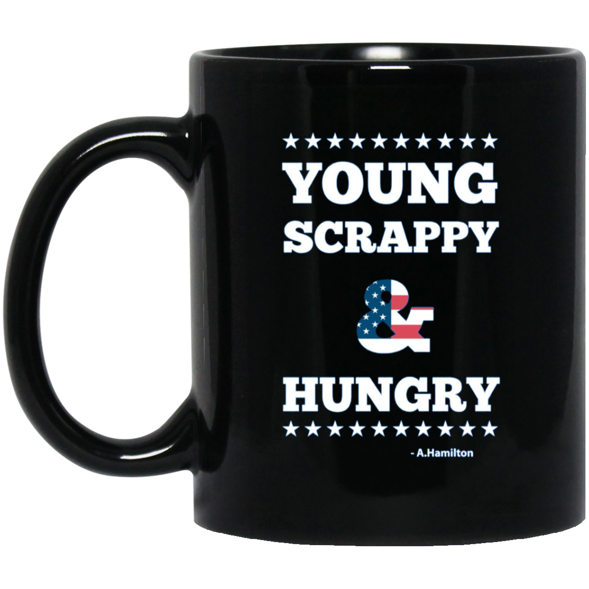 A.Hamilton Quote - Young Scrappy and Hungry T-shirt