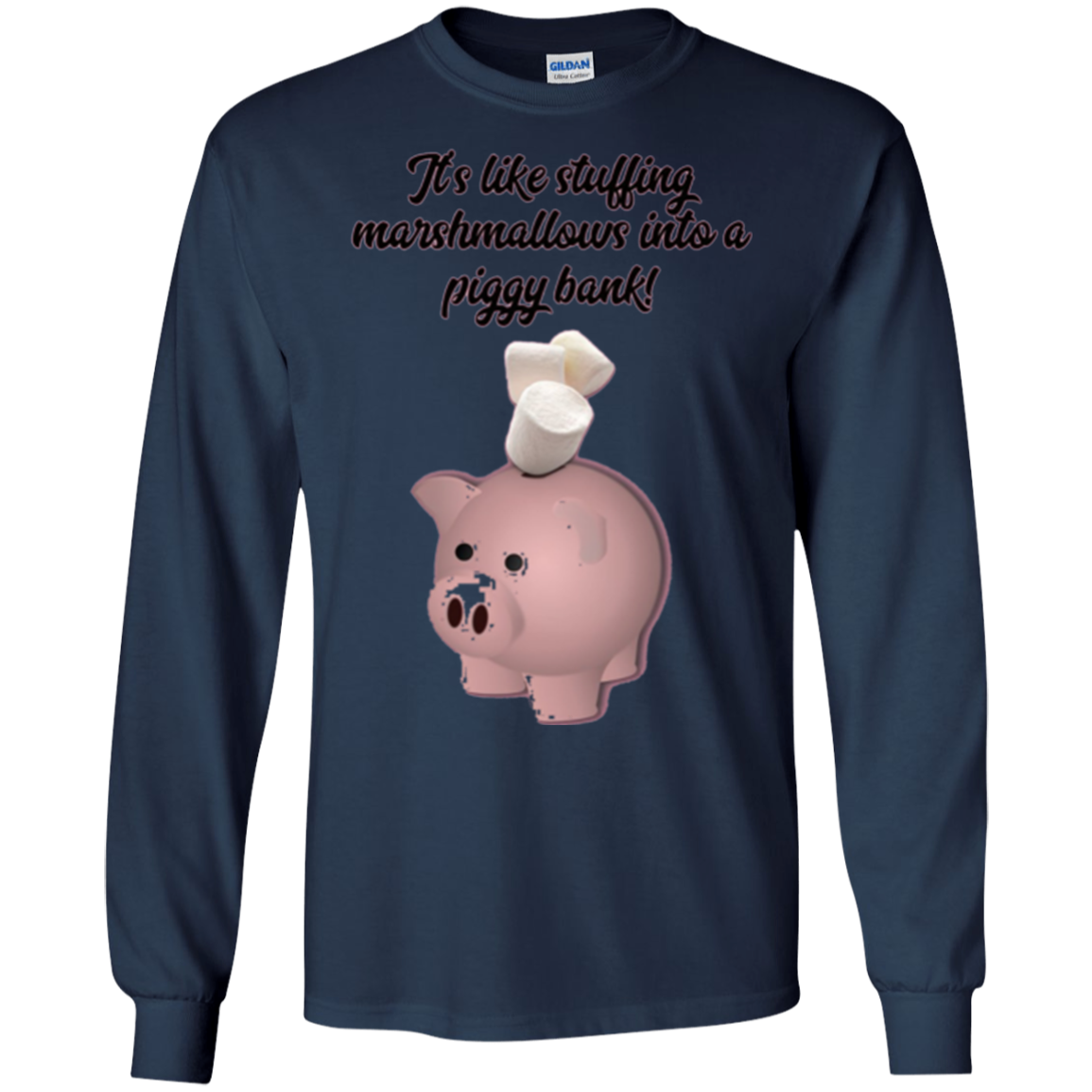 "It's like Stuffing Marshmallows into a Piggy Bank" Shirt