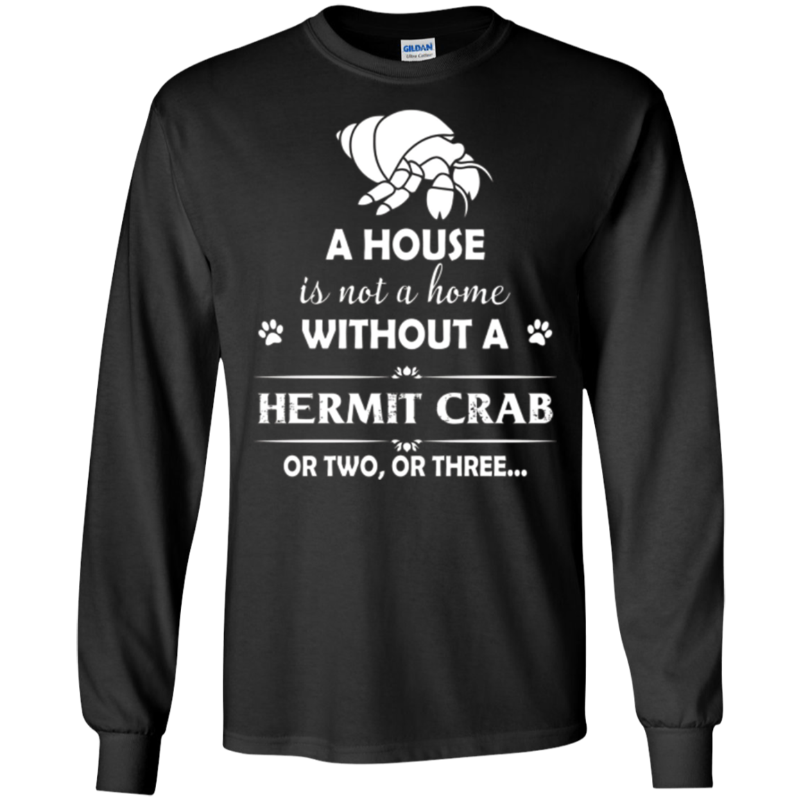 A House Is Not A Home Without A Hermit Crab T shirt