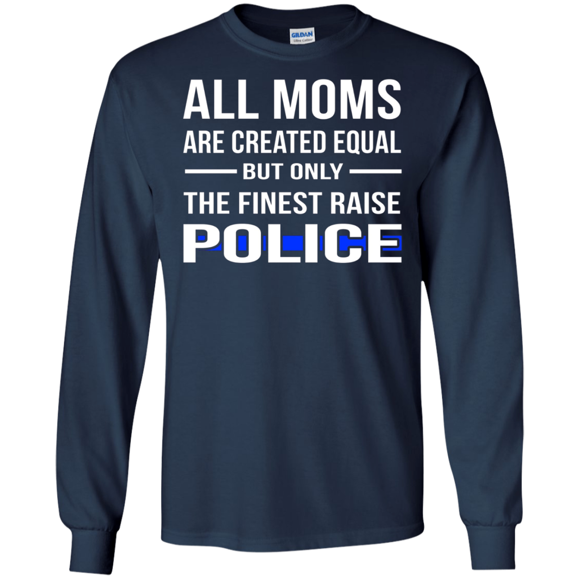 All Moms Are Created Equal But Only The Finest Raise Police