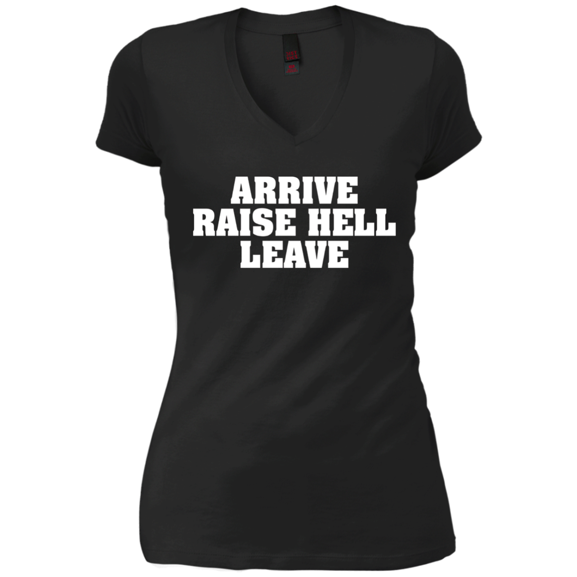 Arrive Raise Hell Leave T-Shirt