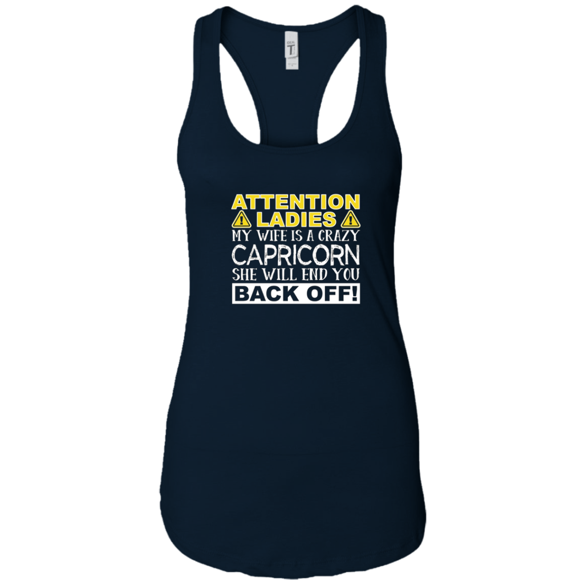 Attention Ladies My Wife Is A Crazy Capricorn Funny T-Shirt