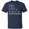 Image of And God Said, Let There Be Light Physics Gift T Shirt