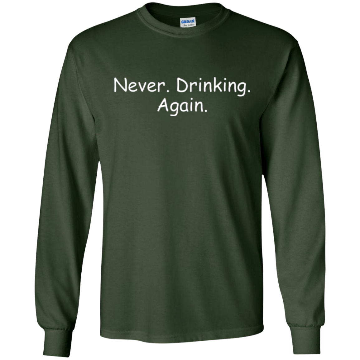 Alcohol Humor Never Drinking Again Long Sleeve Shirt