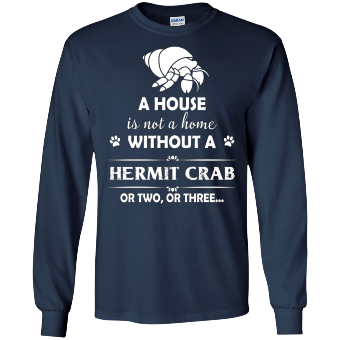 A House Is Not A Home Without A Hermit Crab T shirt