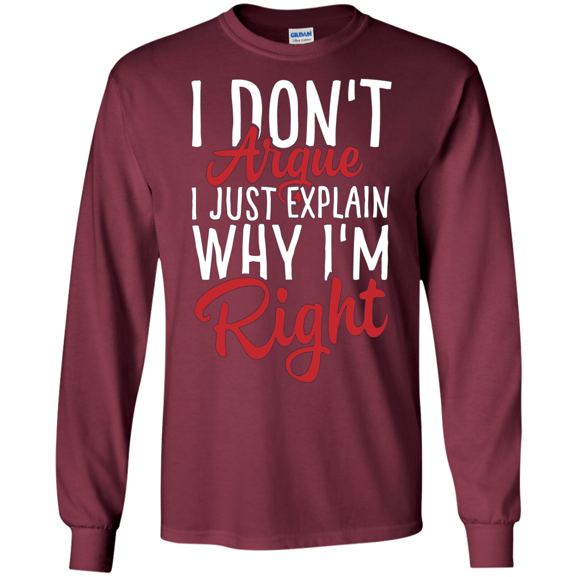 "I Don't Argue, I Just Explain Why I'm Right" Funny T Shirt