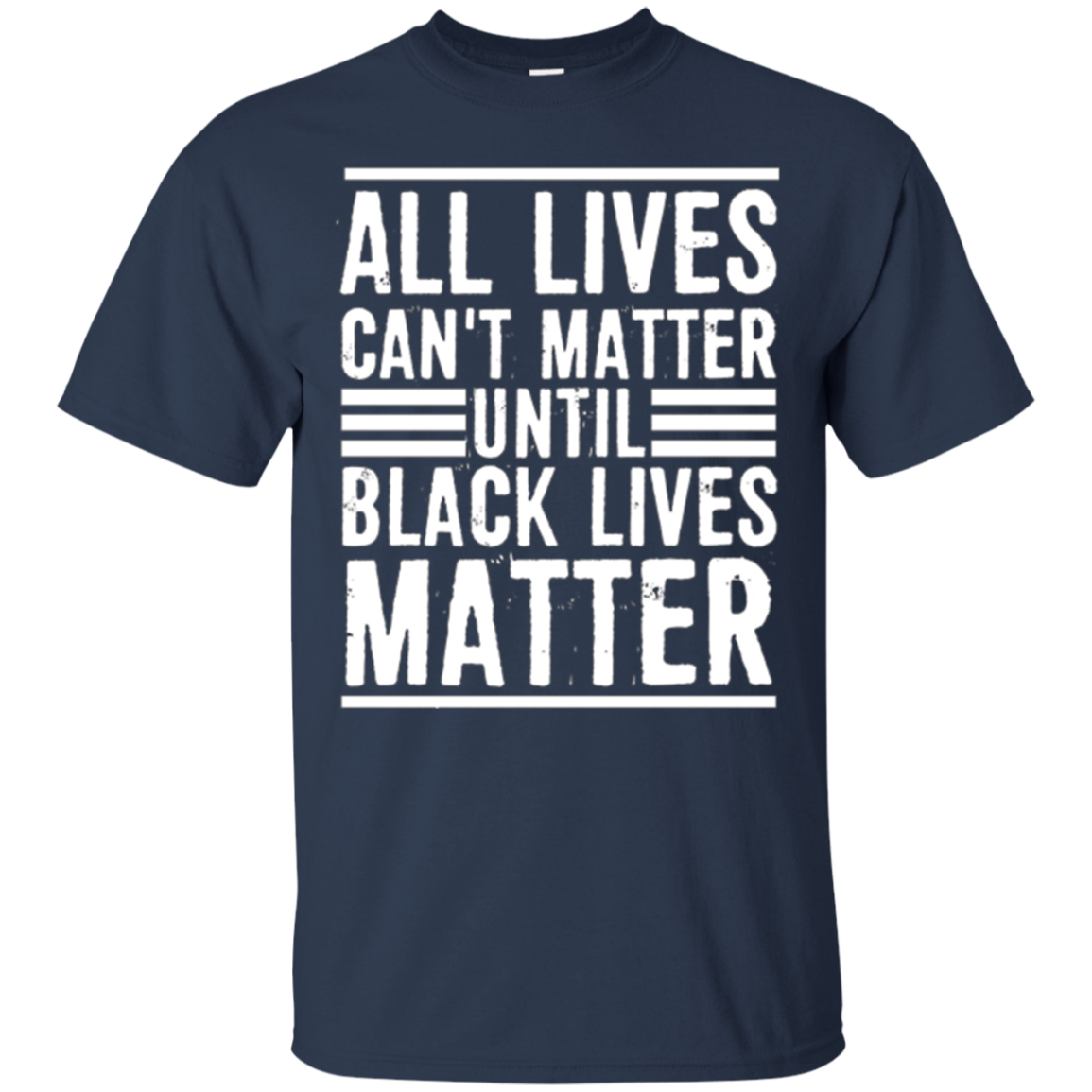 All Lives Can't Matter Until Black Lives Matter T-Shirt