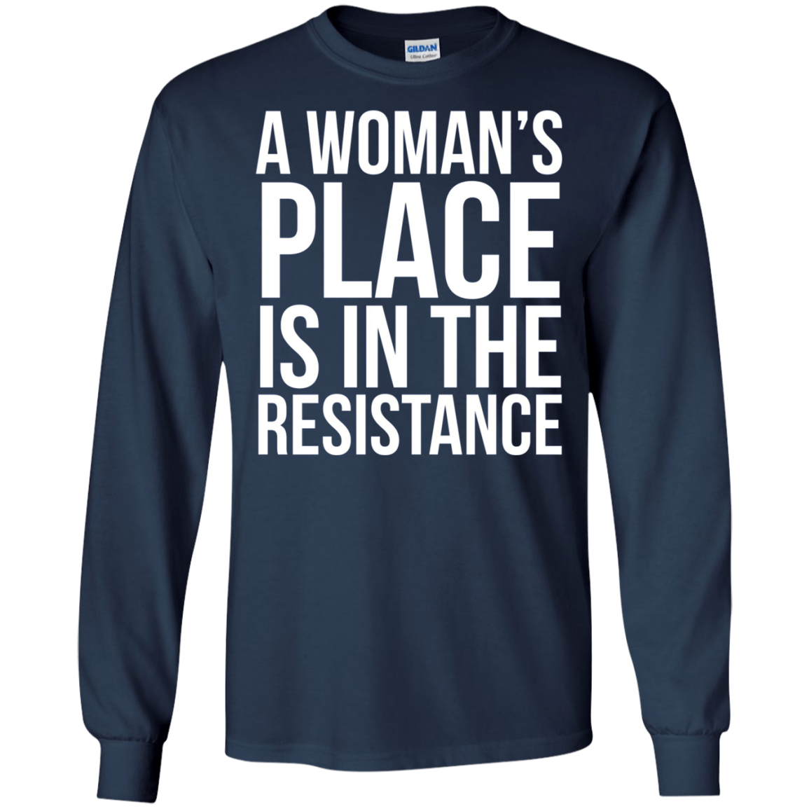 A Womans Place Is In The Resistance Long Sleeve T-Shirt