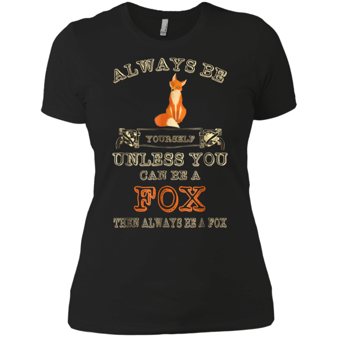 Always Be Yourself Unless You Can Be A Fox Shirt Funny Gift