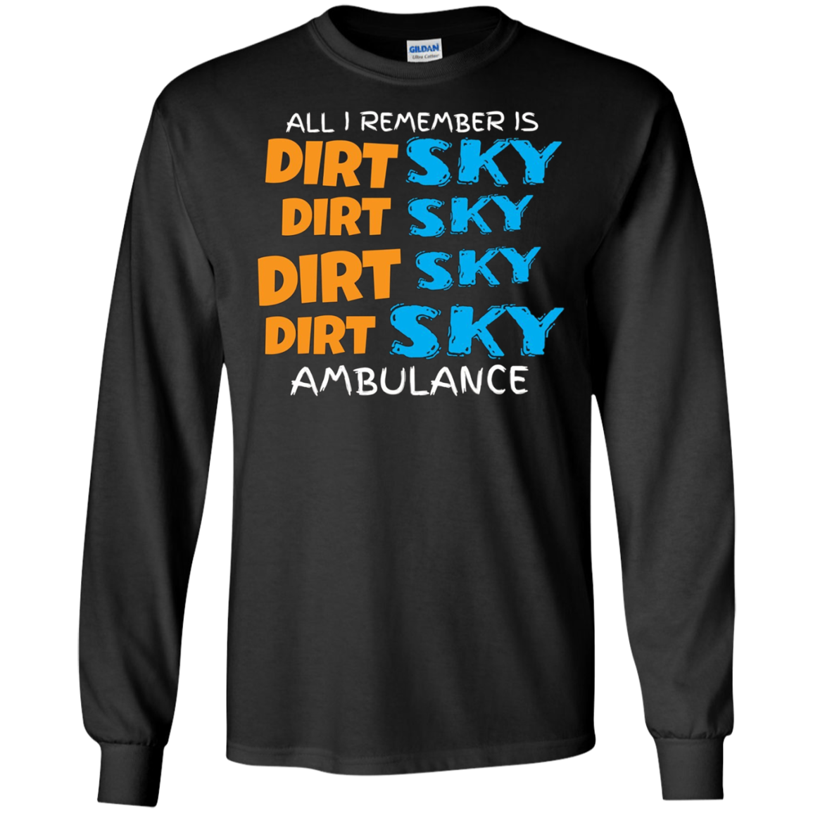 All I Remember Is Dirt Sky Ambulance Funny Motocross T-Shirt