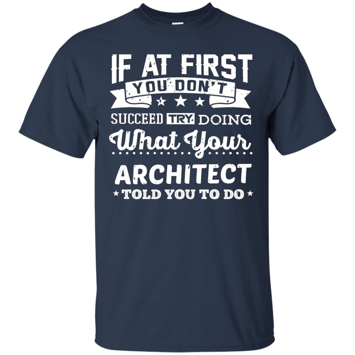 Architect Shirt If You Don't Succeed Funny Architecture Gift