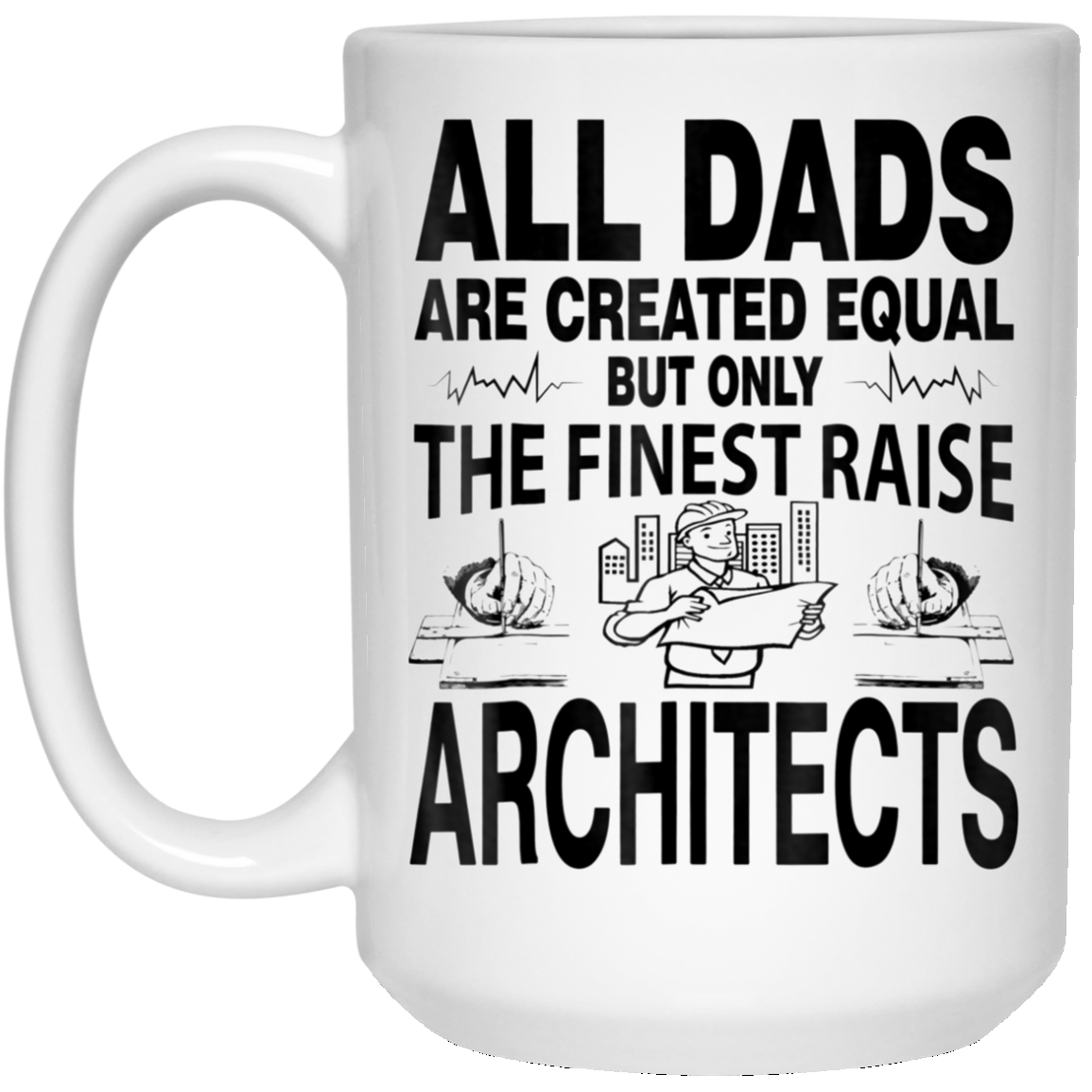All Dads Are Created Equal Architects T Shirt