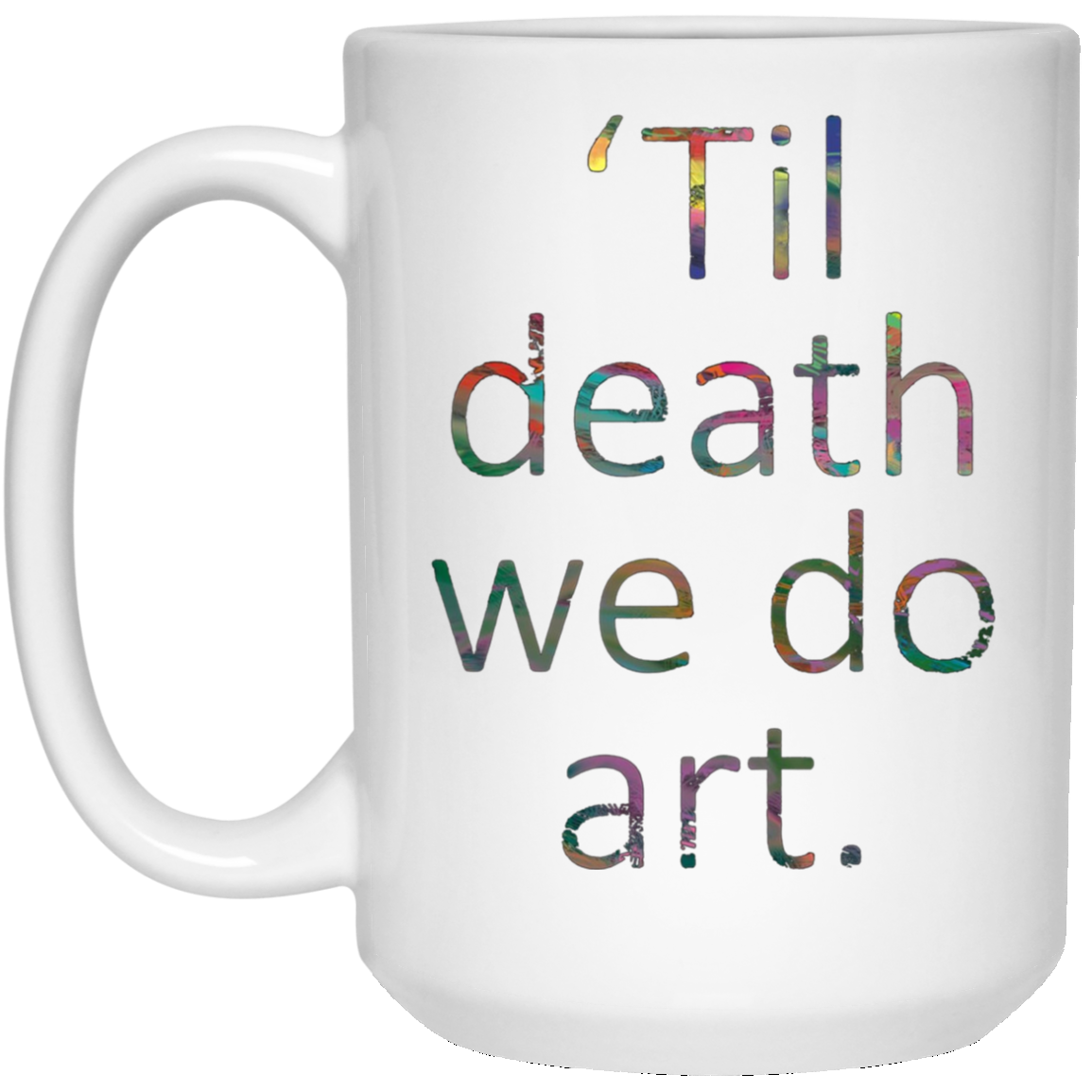 'Til death we do art. tshirt