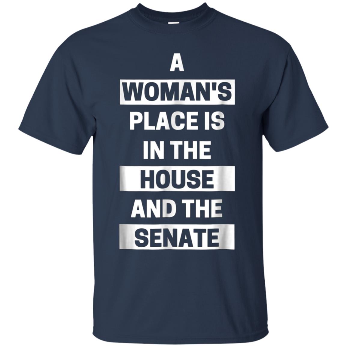 a woman's place is in the house and the senate t-shirt