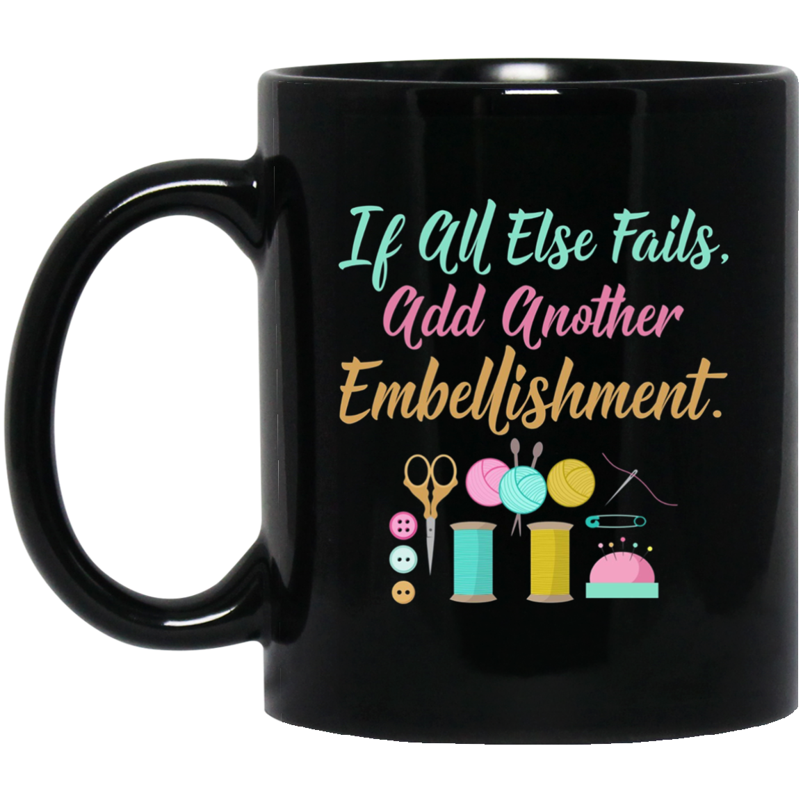 All Else Fails Add Embellishment Crafting Crafts T-Shirt