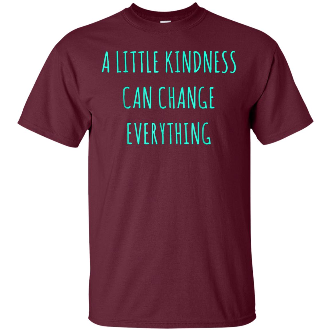 A Little Kindness Can Change Everything t-Shirt