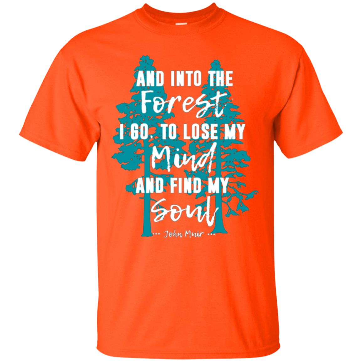 And Into the Forest I Go Muir Quote for Nature Lovers TShirt