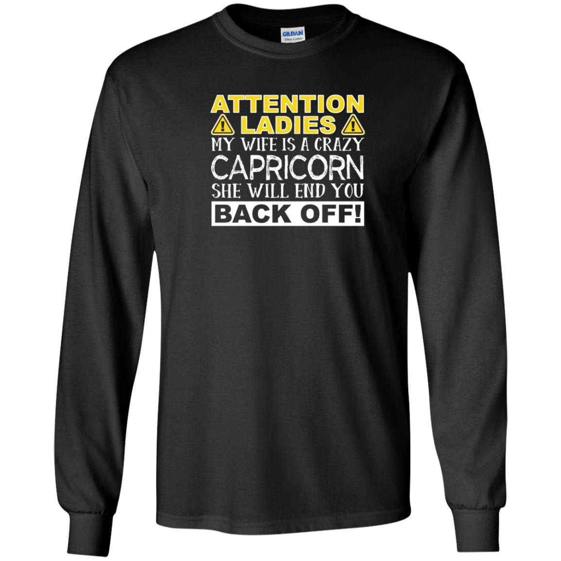 Attention Ladies My Wife Is A Crazy Capricorn Funny T-Shirt