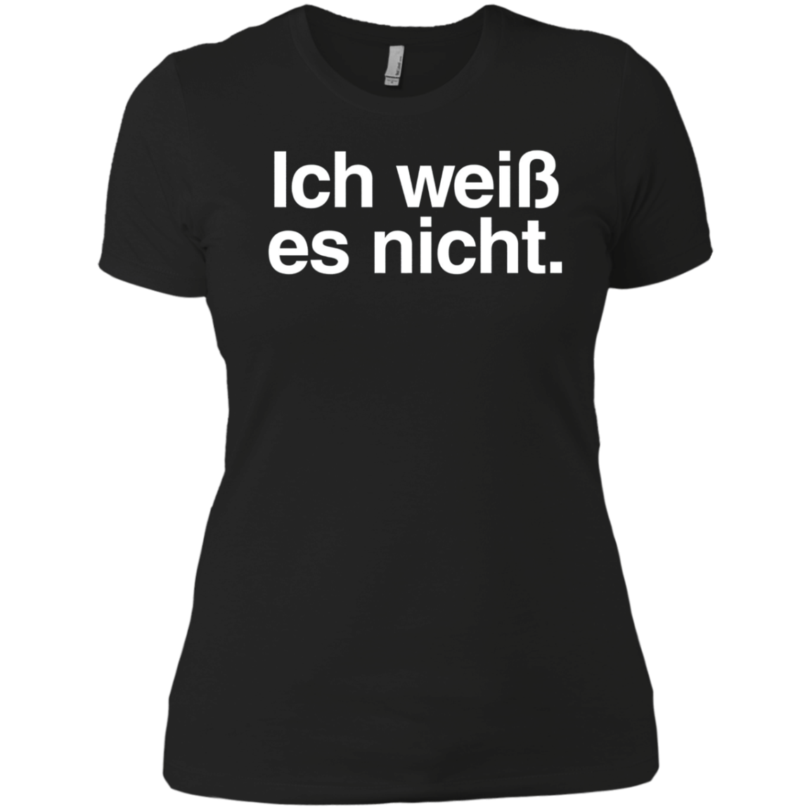 "Ich Weiss Es Nicht" Funny German Teacher Student Shirt