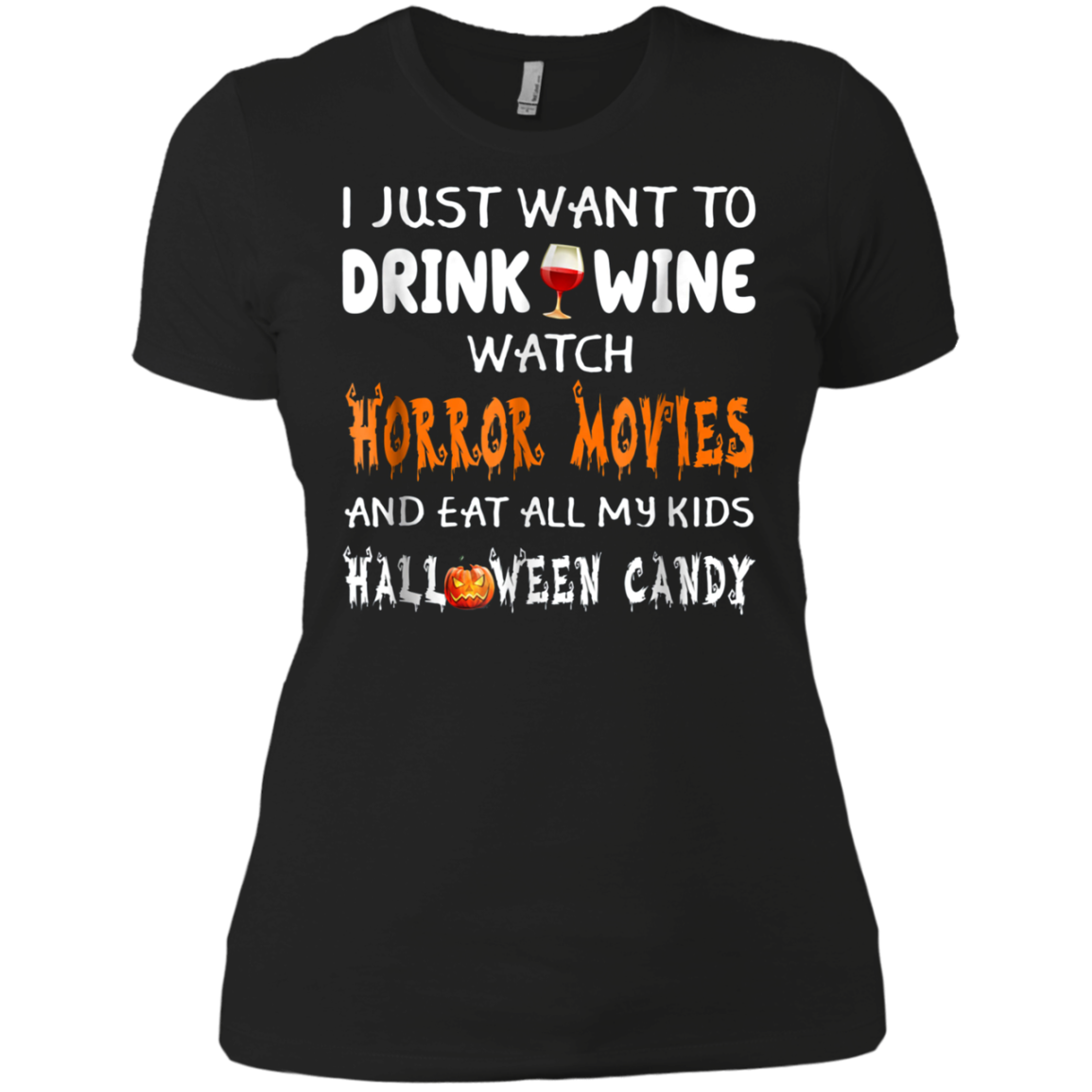 Asat - I just want to drink wine watch horror movies T-Shirt