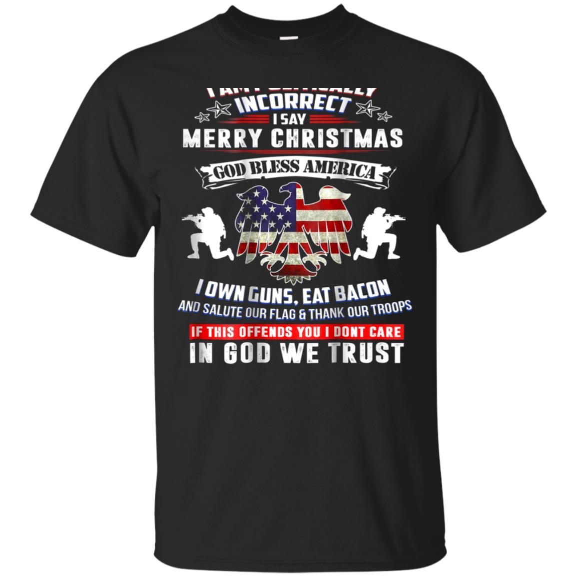 (Print On Back) I Am Politically Incorrect God Bless Tshirt
