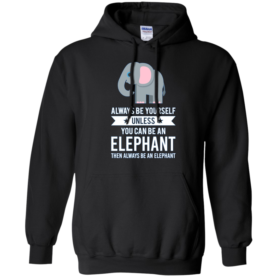 Always Be Yourself Unless You Can Be An Elephant T-Shirt