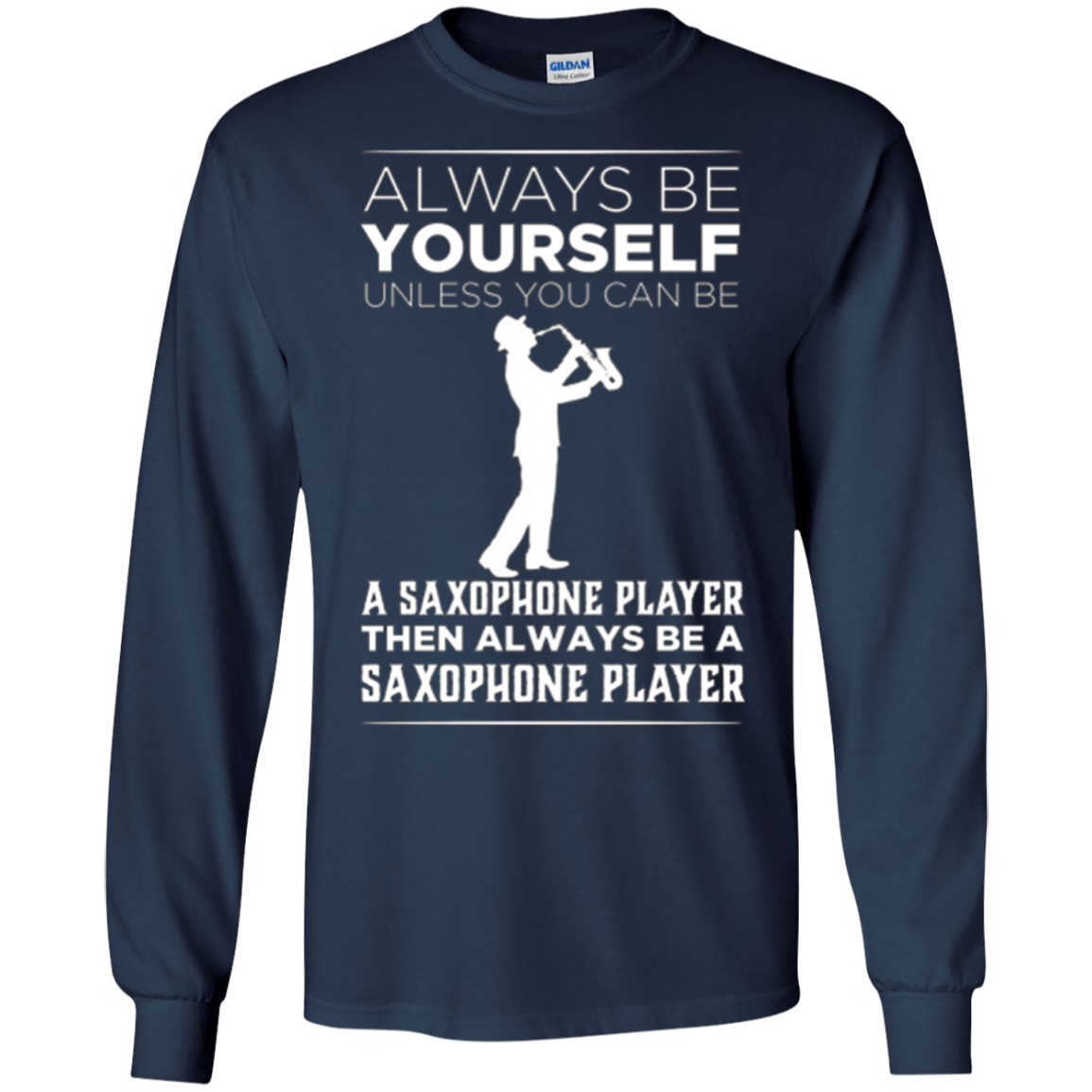 Always Be Yourself Unless a Saxophone Player Funny T-shirt