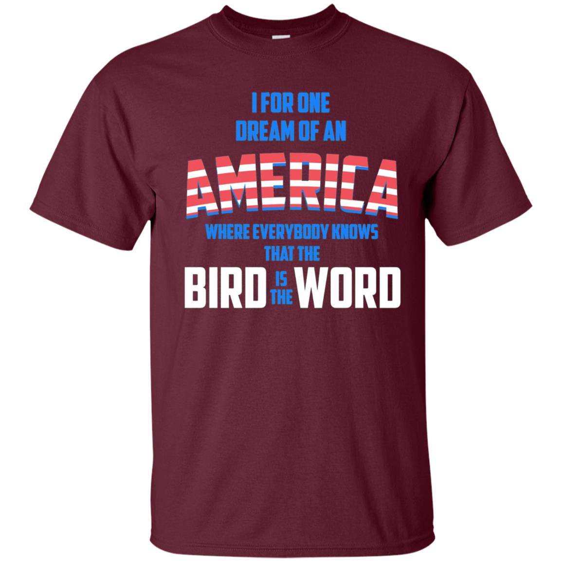 America where everybody knows the Bird is the Word T-shirt