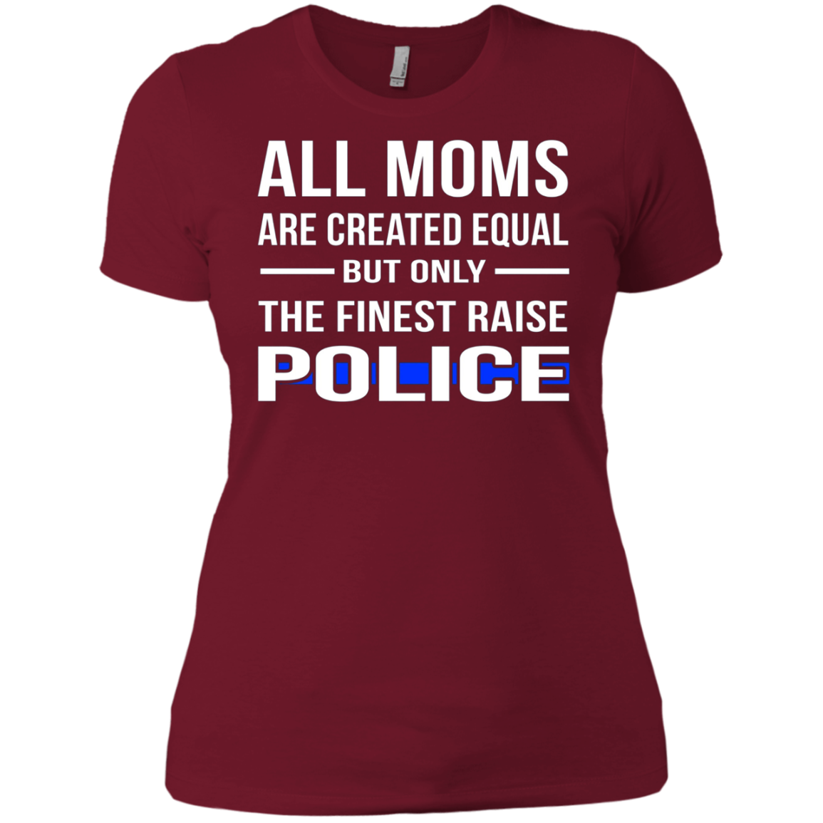 All Moms Are Created Equal But Only The Finest Raise Police
