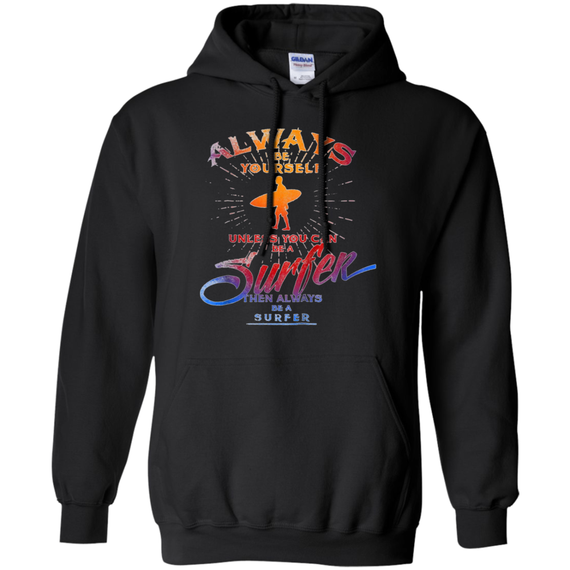 Always Be Yourself Unless You Can Be A Surfer T shirt Surf