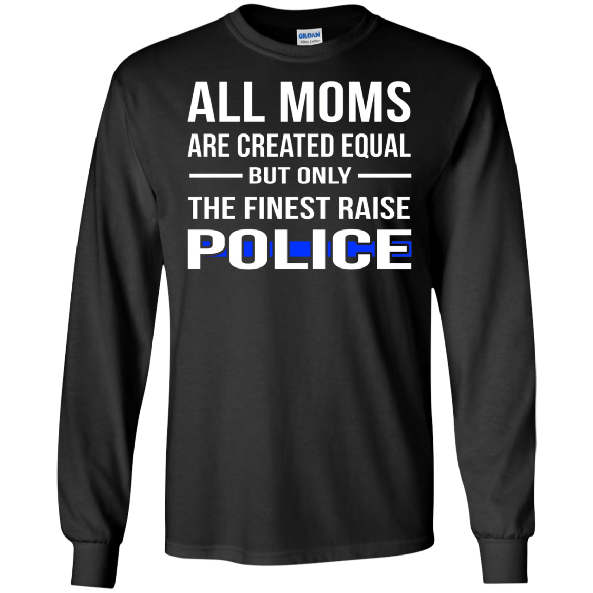All Moms Are Created Equal But Only The Finest Raise Police