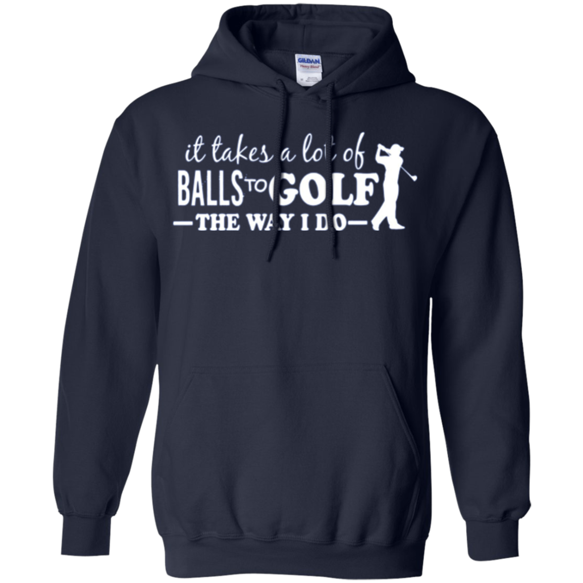 "It takes a lot of Balls to Golf....." Golfer Apparel