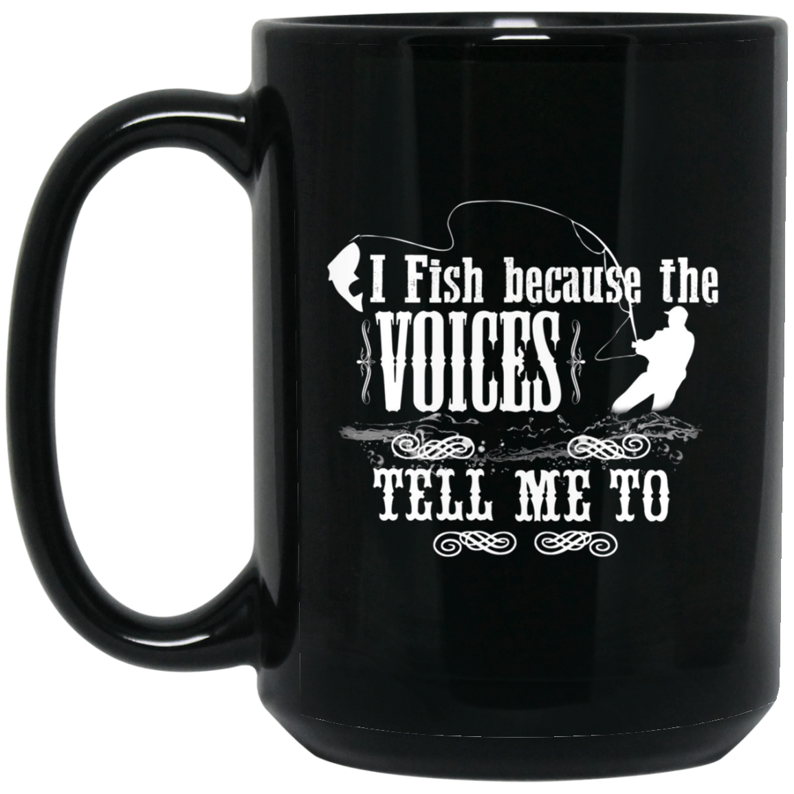 "I Fish Because of the Voices" Fishing T-shirt for Fisherman