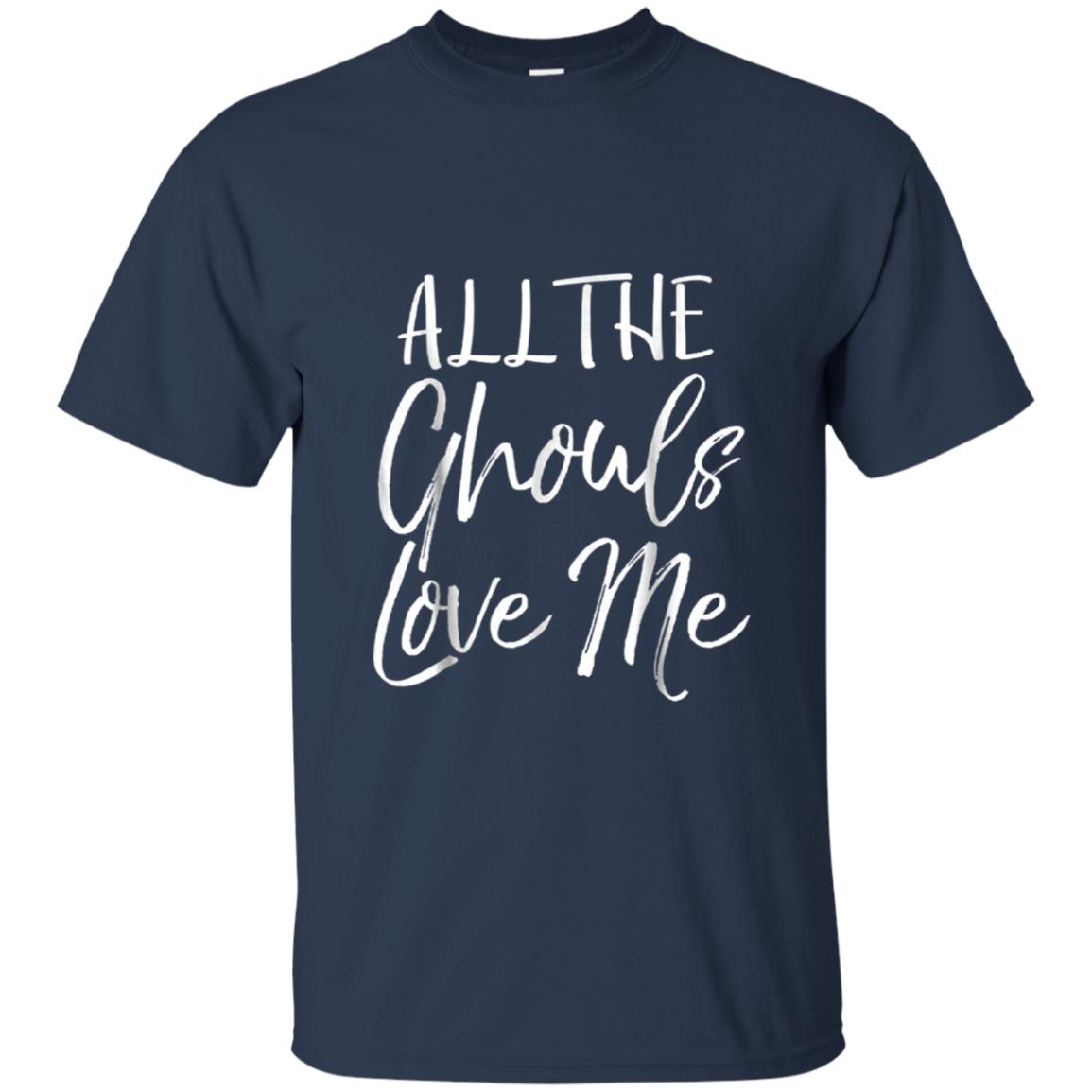 All the Ghouls Love Me Shirt Funny Ghost Pun Halloween Tee