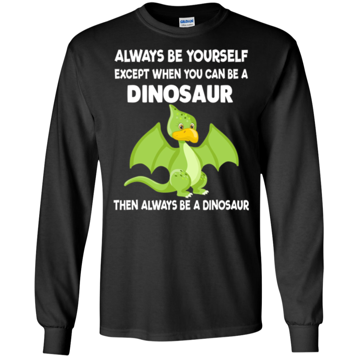 Always Be Yourself Dinosaur T-Shirt Gift (Kid Shirt)