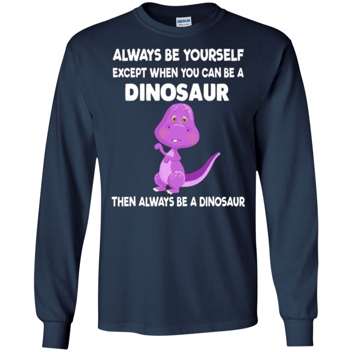 Always Be Yourself Dinosaur T-Shirt Gift (Kid Shirt)