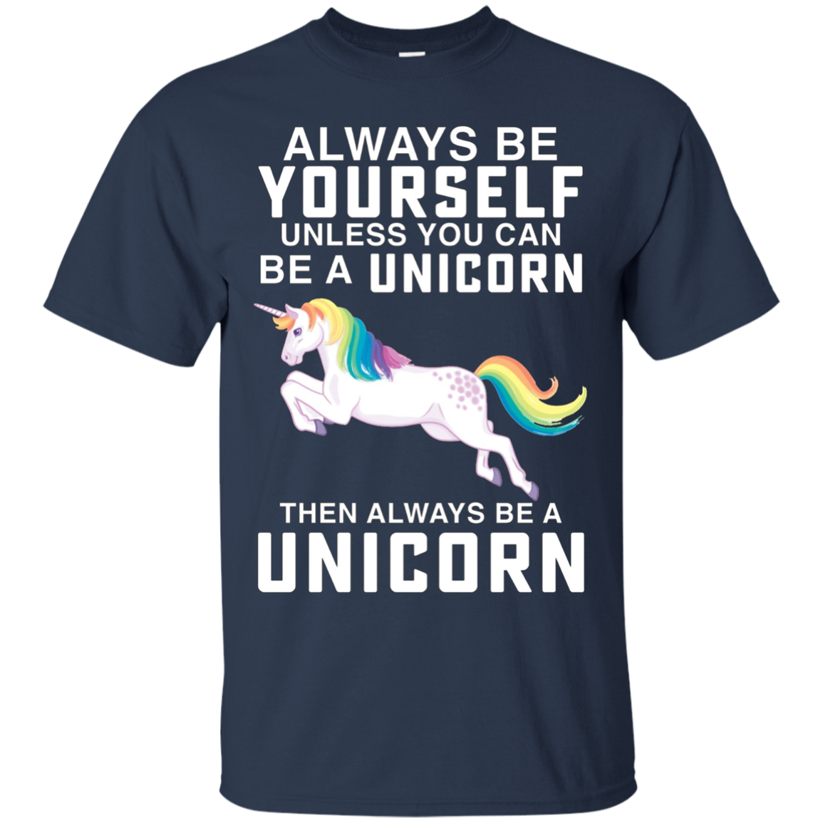 Always be a Yourself Unless you can be a Unicorn T-Shirt